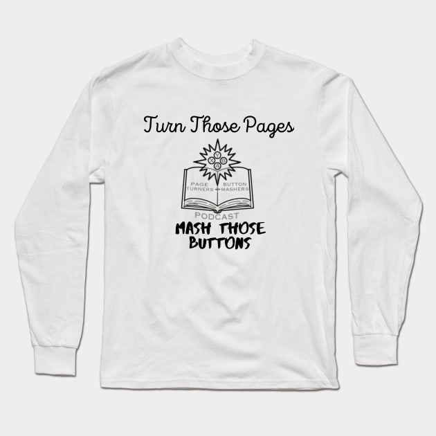 Turn Those Pages, Mash Those Buttons Long Sleeve T-Shirt by Page Turners and Button Mashers